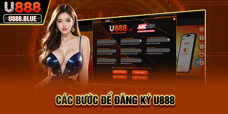 Các bước để đăng ký U888 Các bước để đăng ký U888