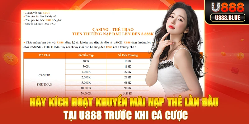 Hãy kích hoạt Khuyến mãi nạp thẻ lần đầu tại U888 trước khi cá cược