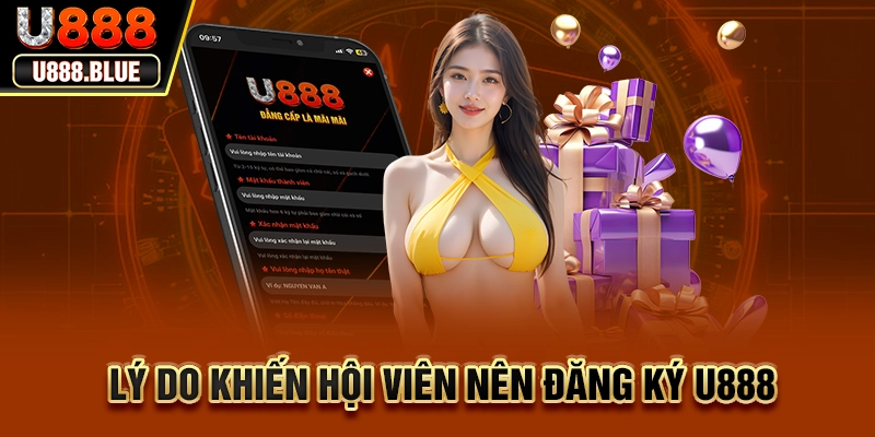 Lý do khiến hội viên nên đăng ký U888 Lý do khiến hội viên nên đăng ký U888